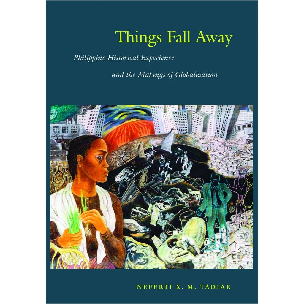Things Fall Away Philippine Historical Experience and the Makings of Globali Front Cover