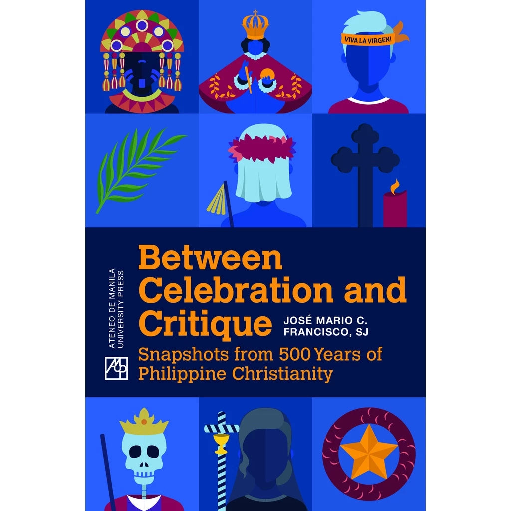 Between Celebration and Critique: Snapshots from 500 Years of Philippine Christianity Front Cover