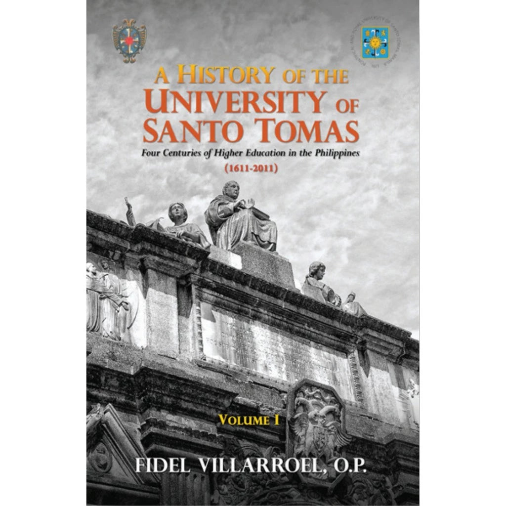 A History of the University of Santo Tomas, Volume I by Fidel Villarroel, O.P. Front Cover