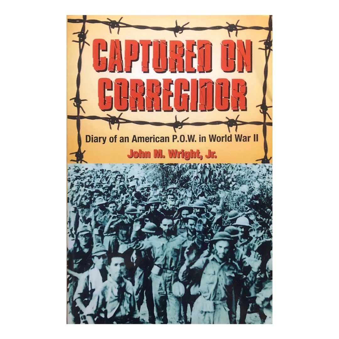 Captured on Corregidor: Diary of an American POW in World War II by John M Wright, Jr. Front cover