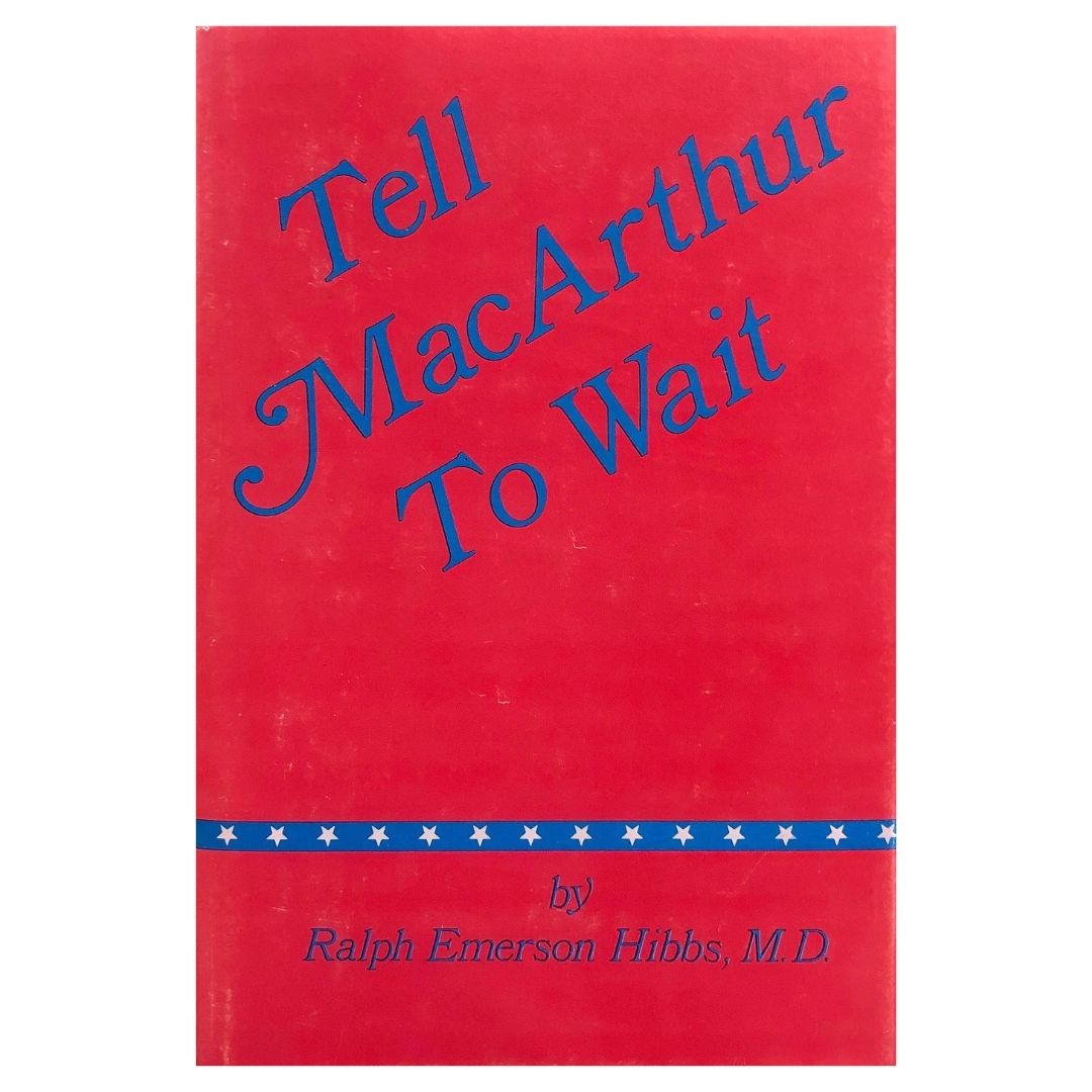 Tell MacArthur to Wait by Ralph Emerson Hibbs, M.D. Front cover