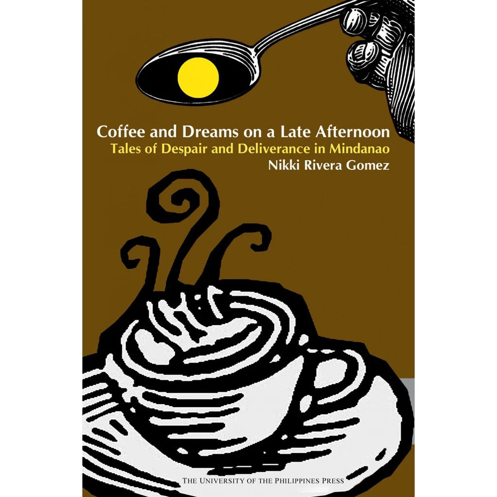 Coffee and Dreams on a Late Afternoon Tales of Despair and Deliverance in Mindanao Front Cover