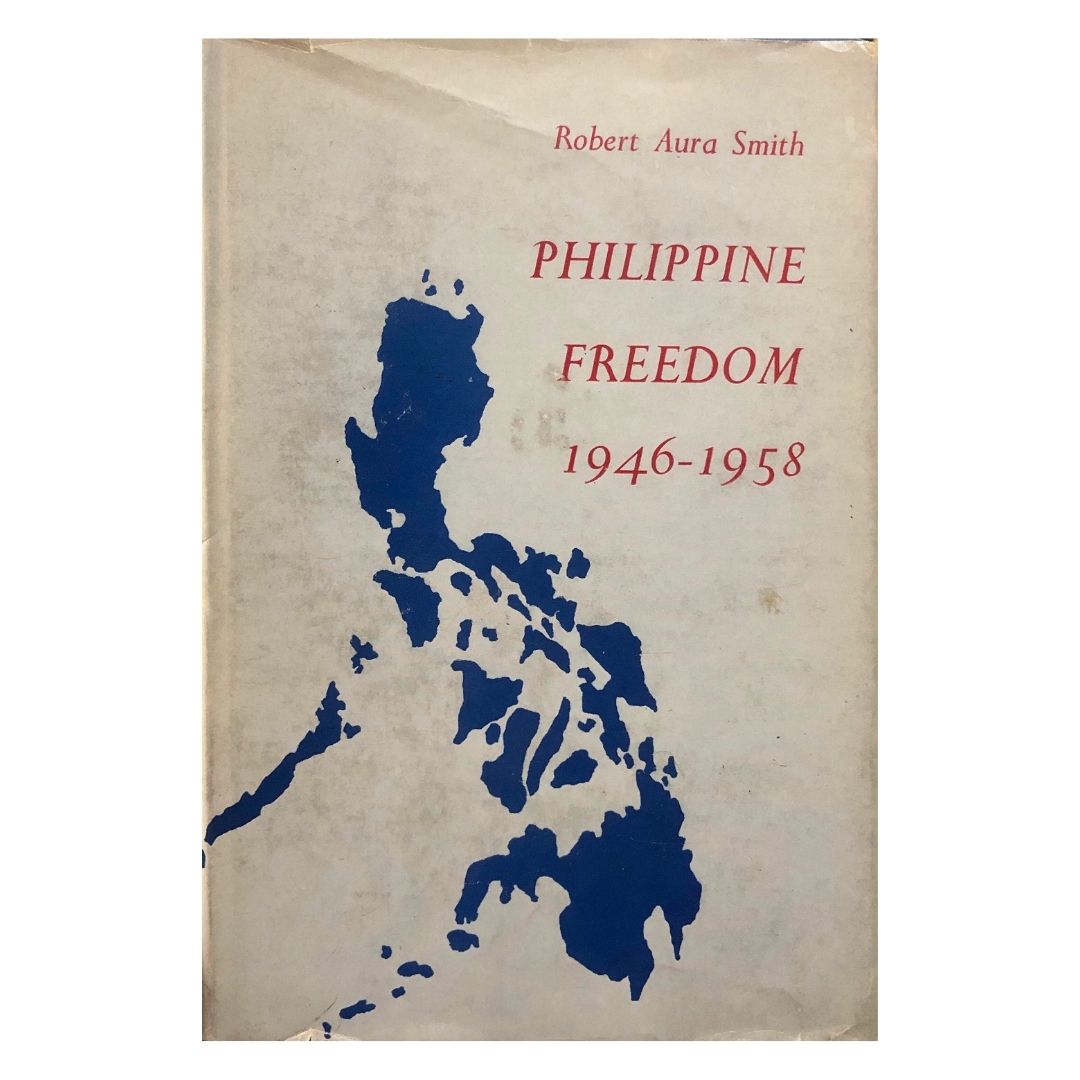 Philippine Freedom: 1946-1958 by Robert Aura Smith Front cover