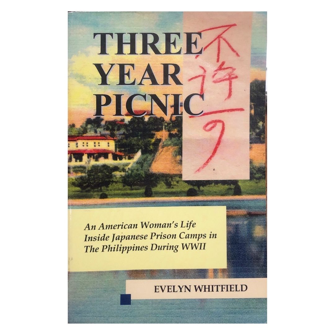 Three Year Picnic: An American Woman's Life Inside Japanese Prison Camps in the Philippines in World War II by Evelyn Whitfield Front cover