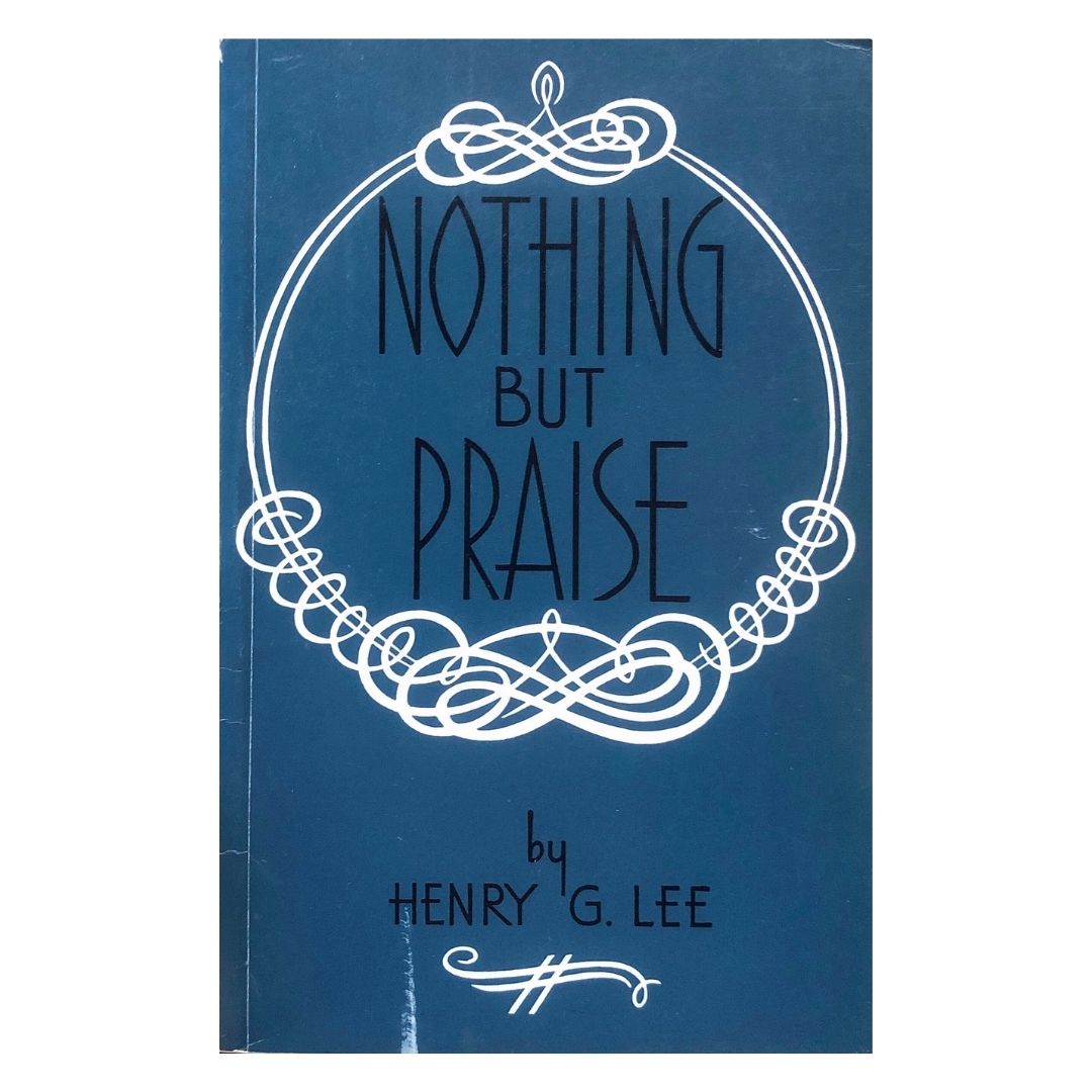 Nothing but Praise by Henry G. Lee Front cover