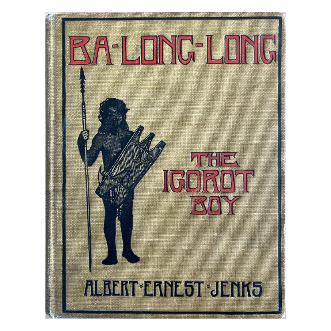 Ba-Long-Long: The Igorot Boy by Albert Ernest Jenks