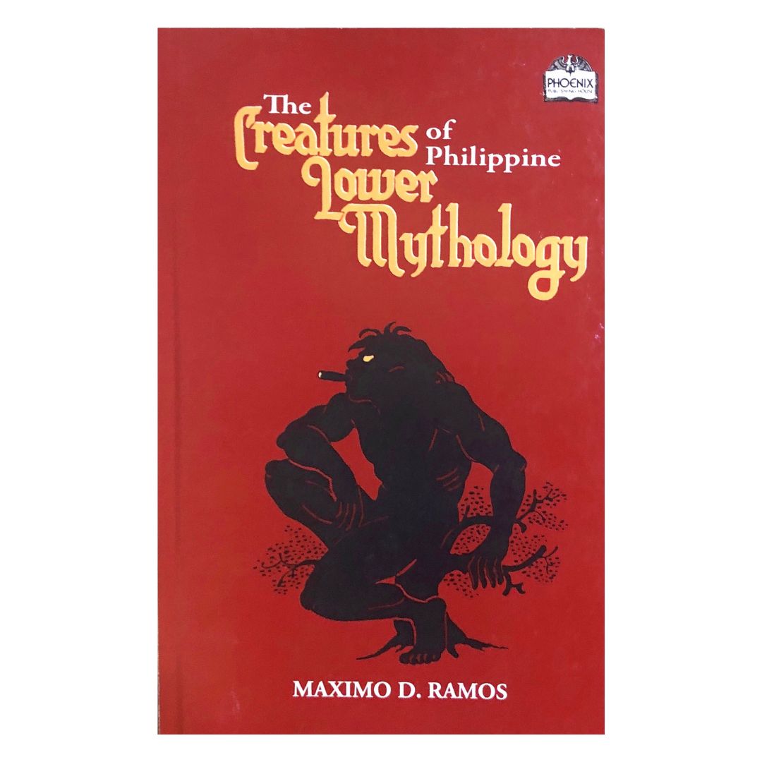 The Creatures of Philippine Lower Mythology by Maximo D. Ramos Front cover
