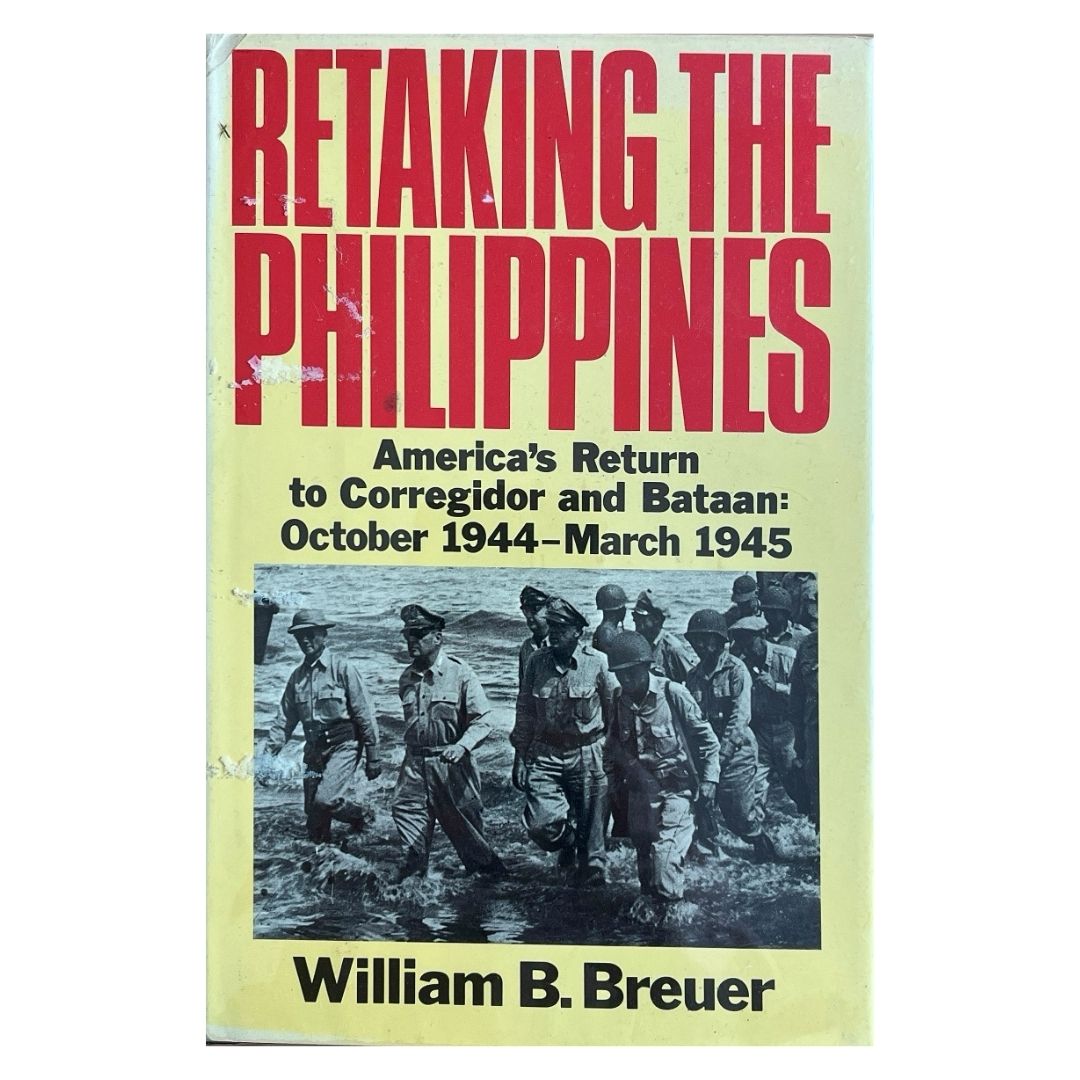 Retaking the Philippines: America's Return to Corregidor and Bataan: October 1944-March 1945 by William B. Breuer Frontcover