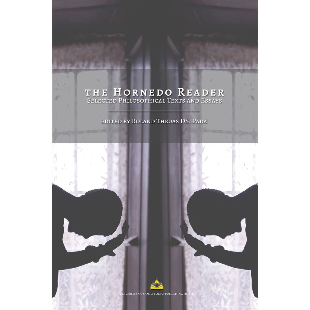 The Hornedo Reader: Selected Philosophical Texts and Essays edited by Rolando Theuas DS. Pada Front Cover