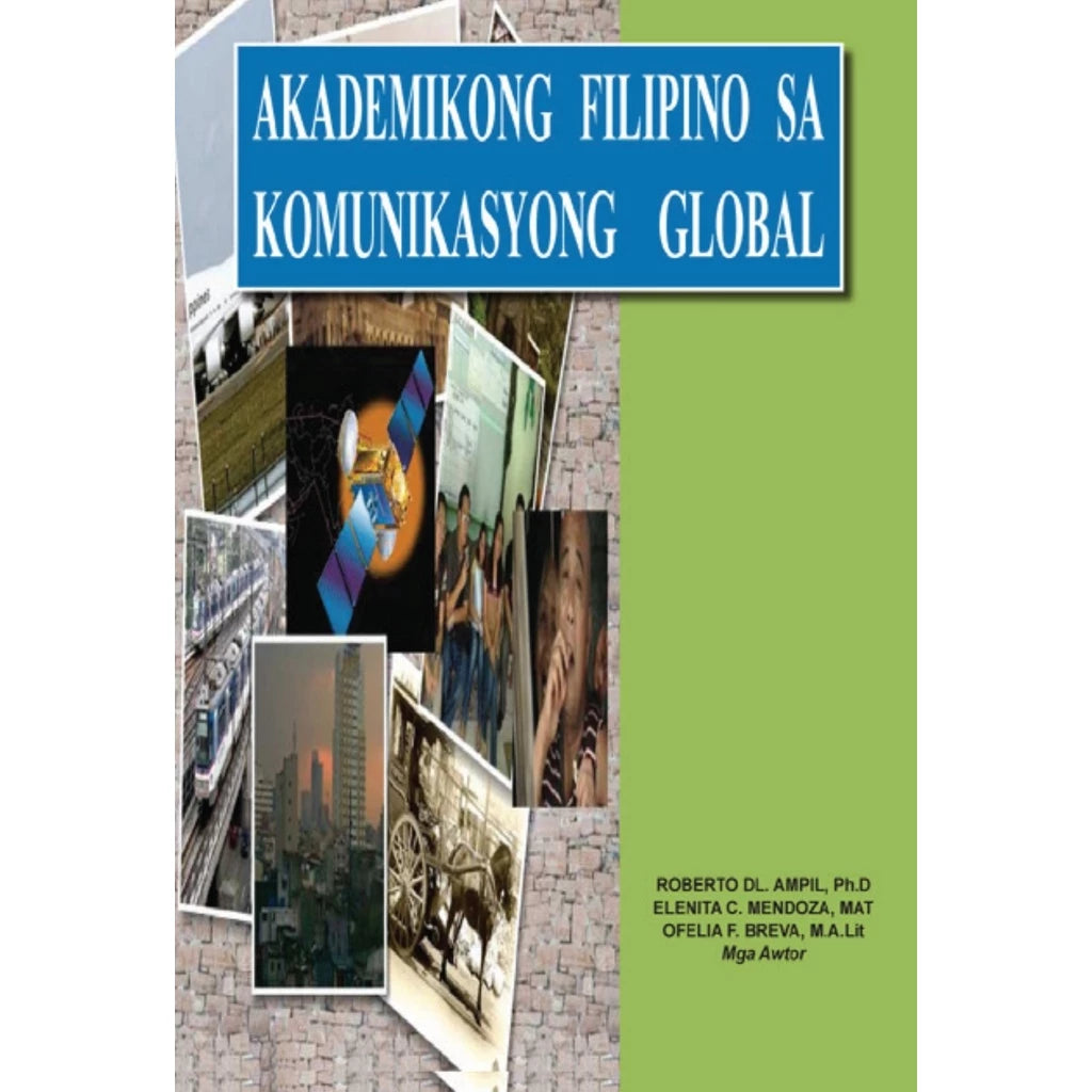 Akademikong Filipino sa Komunikasyong Global by Roberto Ampil. Elenita Mendoza, Ofelia Breva Front Cover