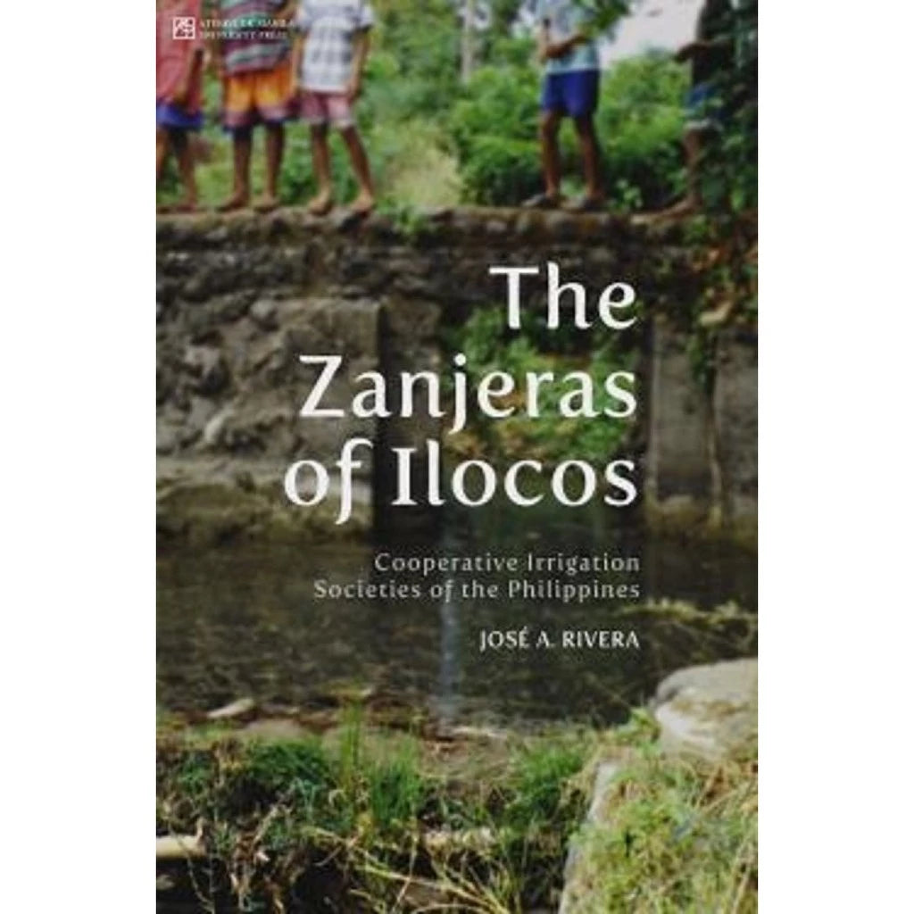 The Zanjeras of Ilocos: Cooperative Irrigation Societies of the Philippines Front Cover