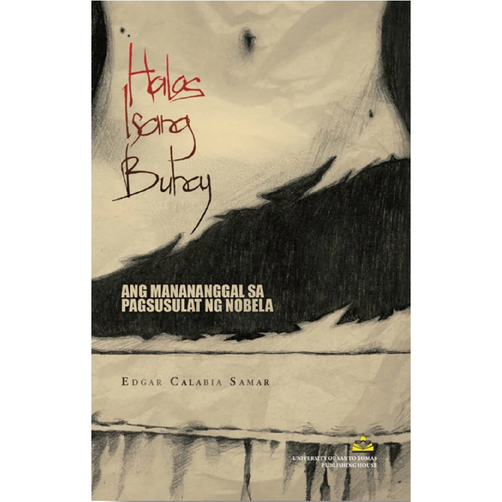 Halos Isang Buhay: Ang Manananggal sa Pagsusulat ng Nobela by Edgar Calabia Samar Front Cover