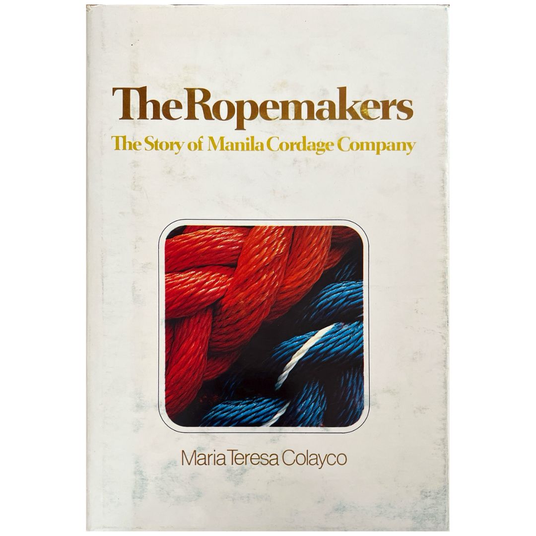 The Ropemakers: The Story of Manila Cordage Company by Maria Teresa Colayco (Front Cover)