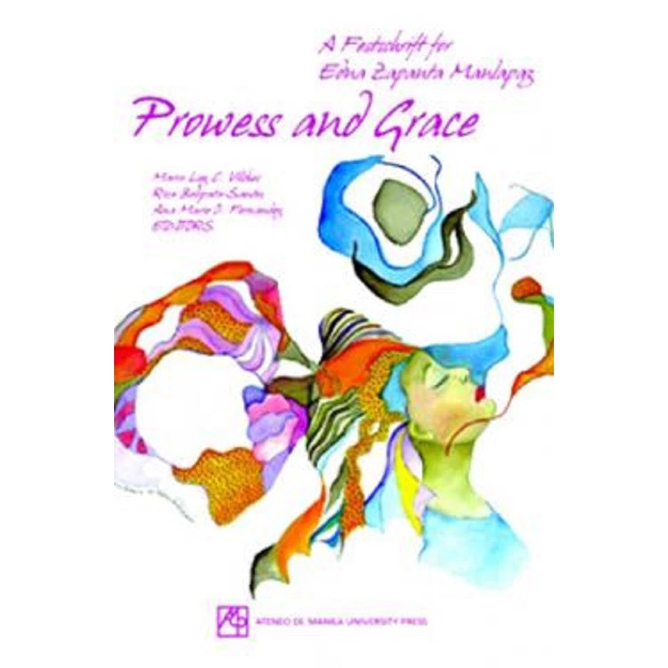 Prowess and Grace: A Festschrift for Edna Zapanta Manlapaz Front Cover
