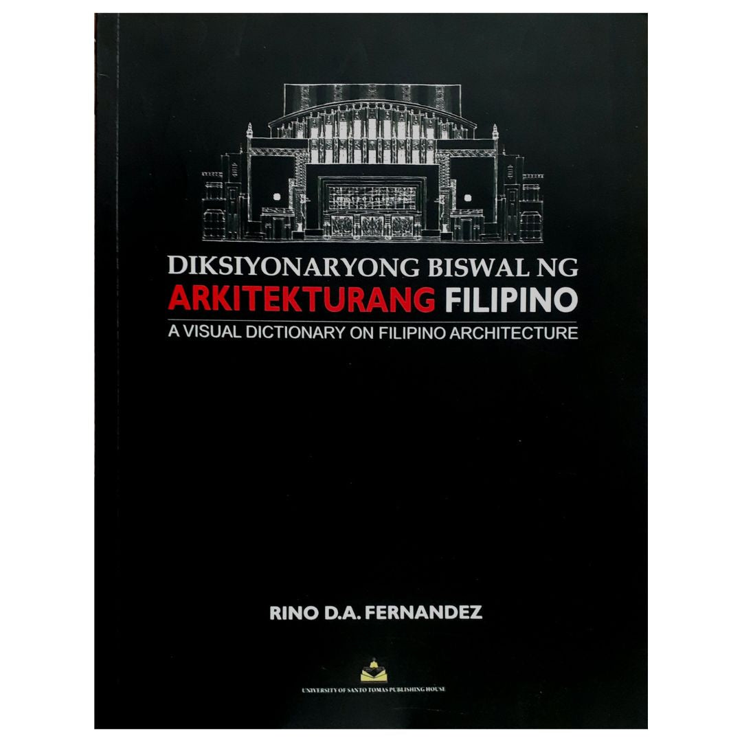 Diksiyonaryong Biswal ng Arkitekturang Filipino: A Visual Dictionary on Filipino Architecture by Rino D.A. Fernandez Front Cover