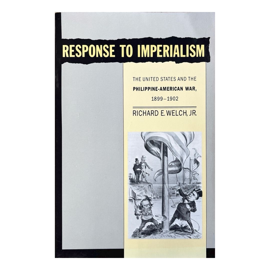 Response to Imperialism: The United States and the Philippine-American War, 1899-1902 by Richard E. Welch, Jr. Front cover