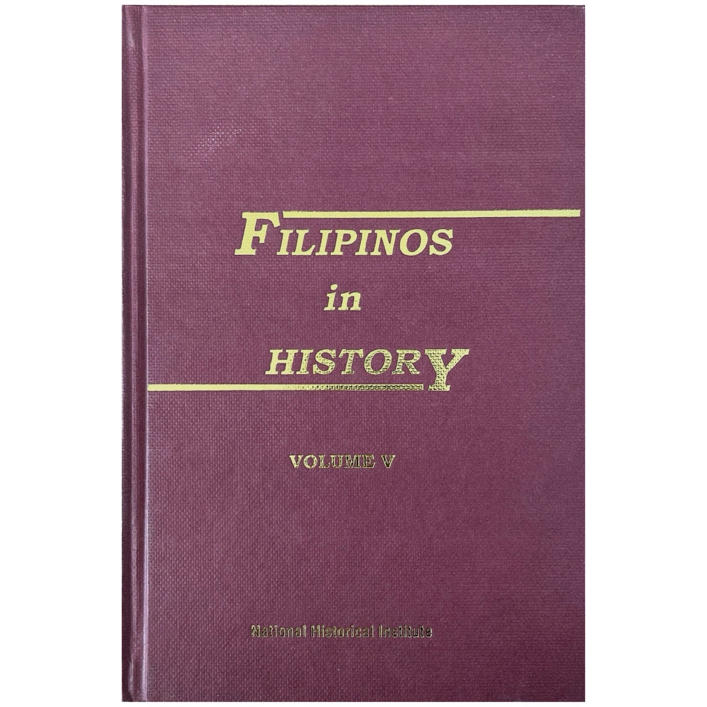 Filipinos in History Volume 5. by National Historical Institute (Front Cover)