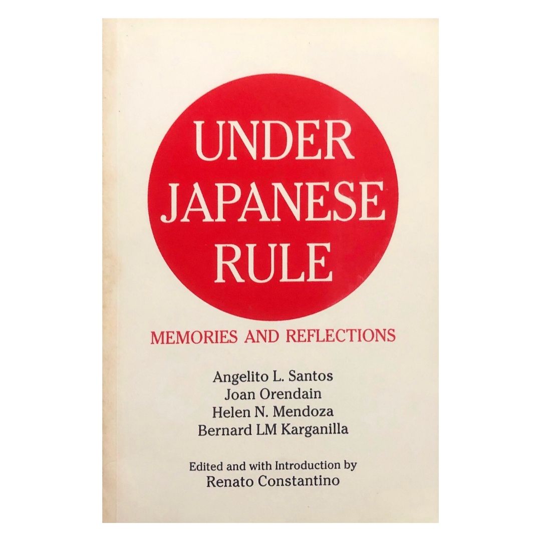 Under Japanese Rule Santos, Orendain, Mendoza, Karganilla (EDITED: Renato Constantino Front cover
