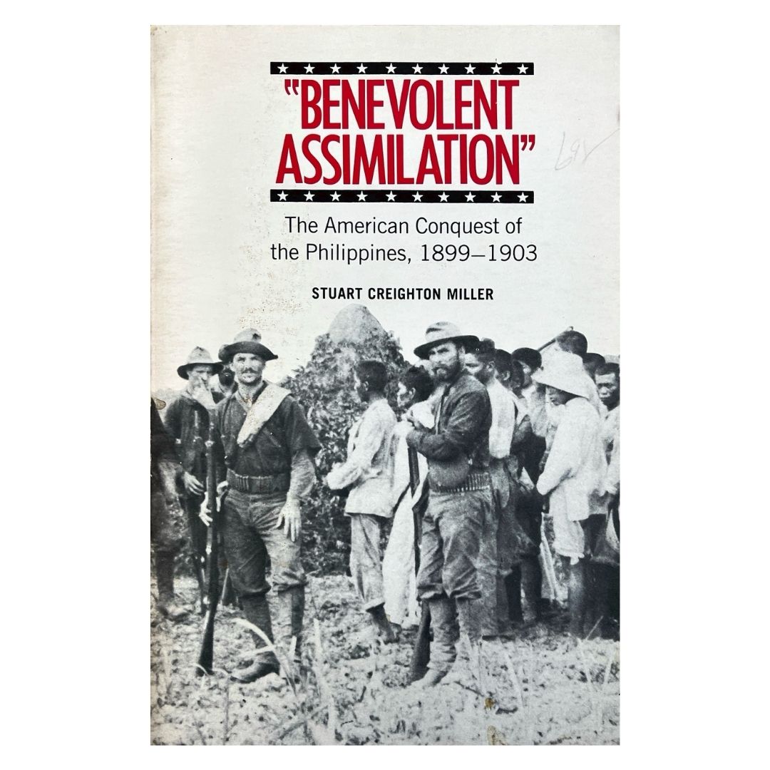 Benevolent Assimilation: The American Conquest of the Philippines, 1899-1903 by Stuart Ceighton Miller Front cover