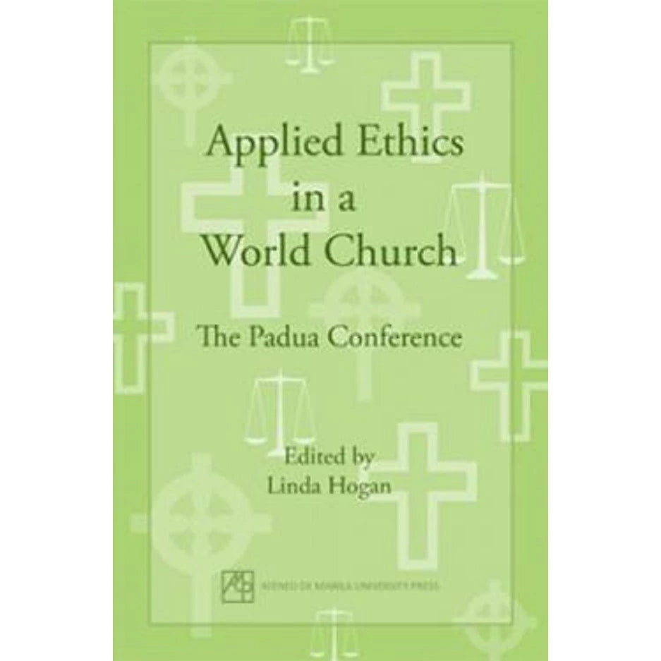 Applied Ethics in a World Church: The Padua Conference Front Cover