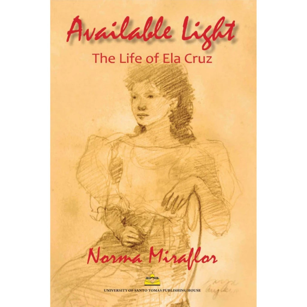 Available Light: The Life of Ela Cruz by Norma Miraflor Front Cover