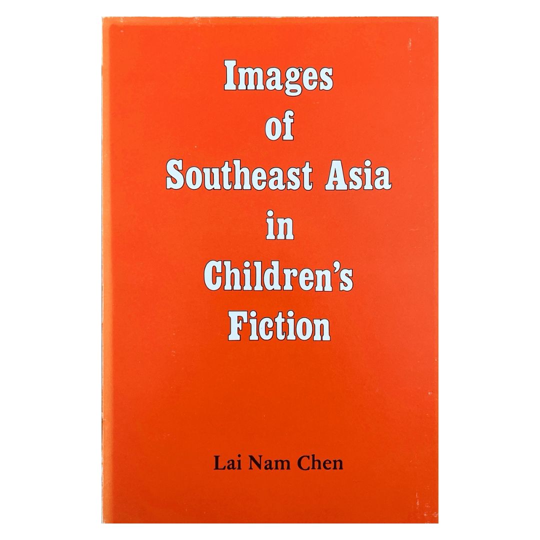Images of Southeast Asia in Children's Fiction by Lai Nam Chen Front Cover