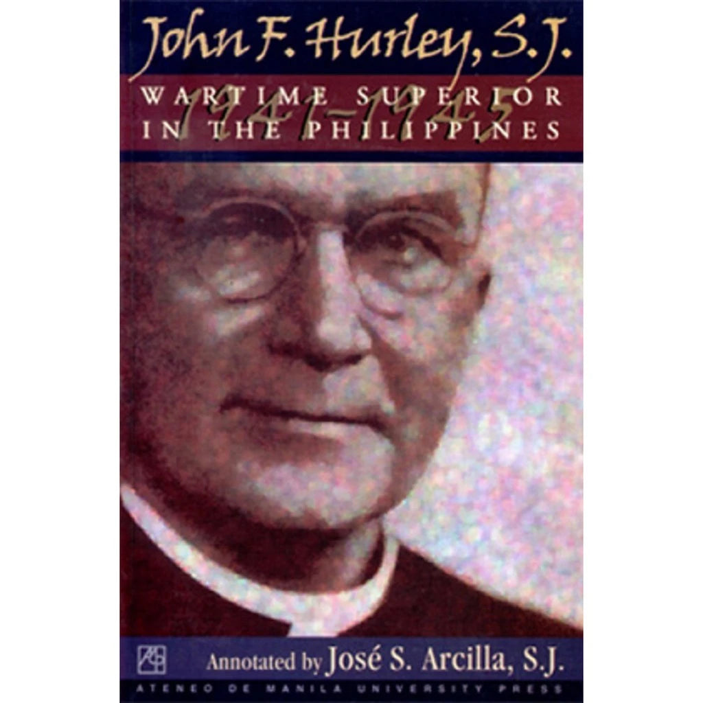 John F. Hurley, S.J.: Wartime Superior in the Philippines Front Cover