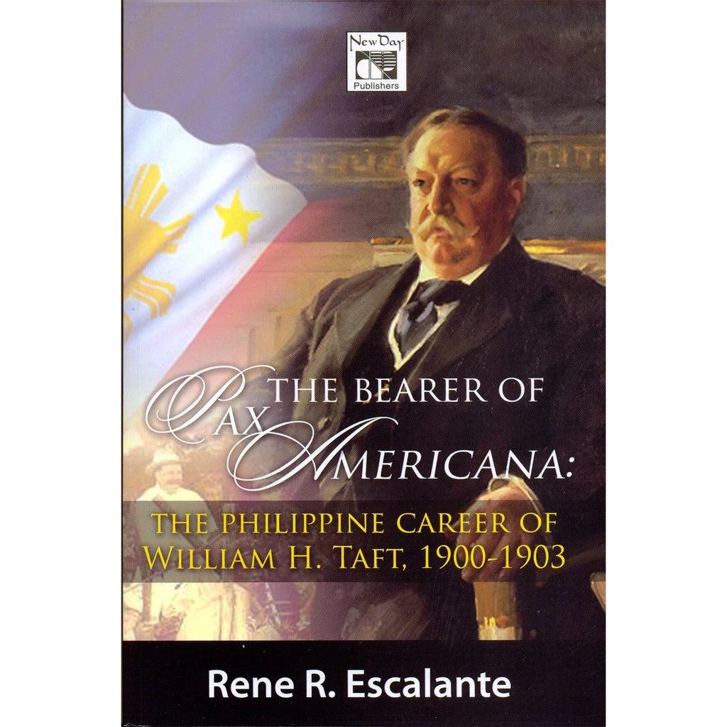 The Bearer of Pax Americana: The Philippine Career of William H. Taft Front Cover