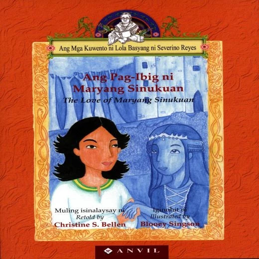 Lola Basyang: Ang Pag-Ibig ni Maryang Sinukuan by Christine S. Bellen Front Cover