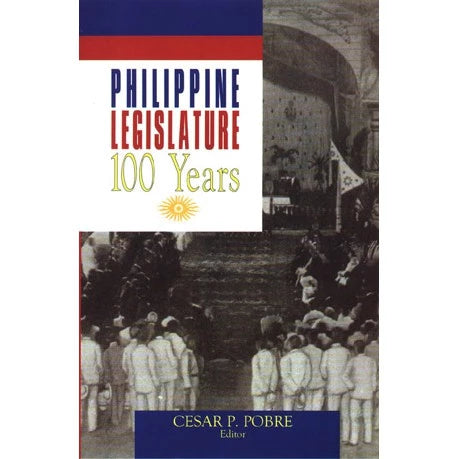 Philippine Legislature: 100 Years edited by Cesar Pobre Front Cover