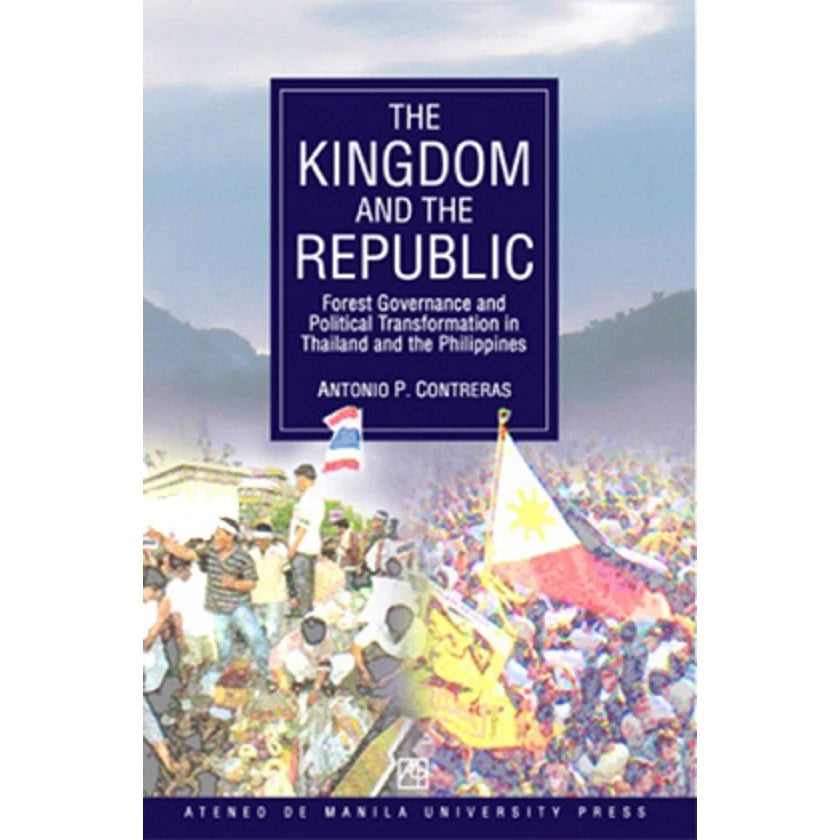 Kingdom and the Republic, Forest Governance and Political Transformation in Thailand and the Philipp Front Cover