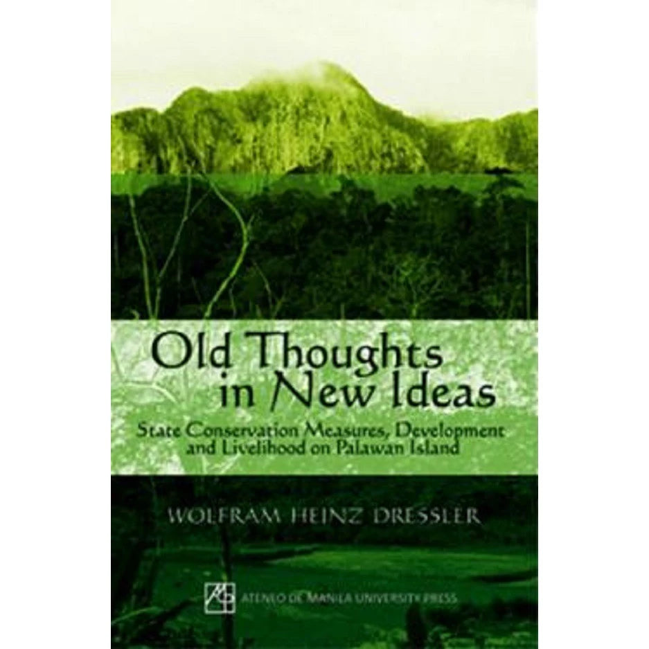 Old Thoughts in New Ideas: State Conservation Measures, Development and Livelihood on Palawan Island Front Cover