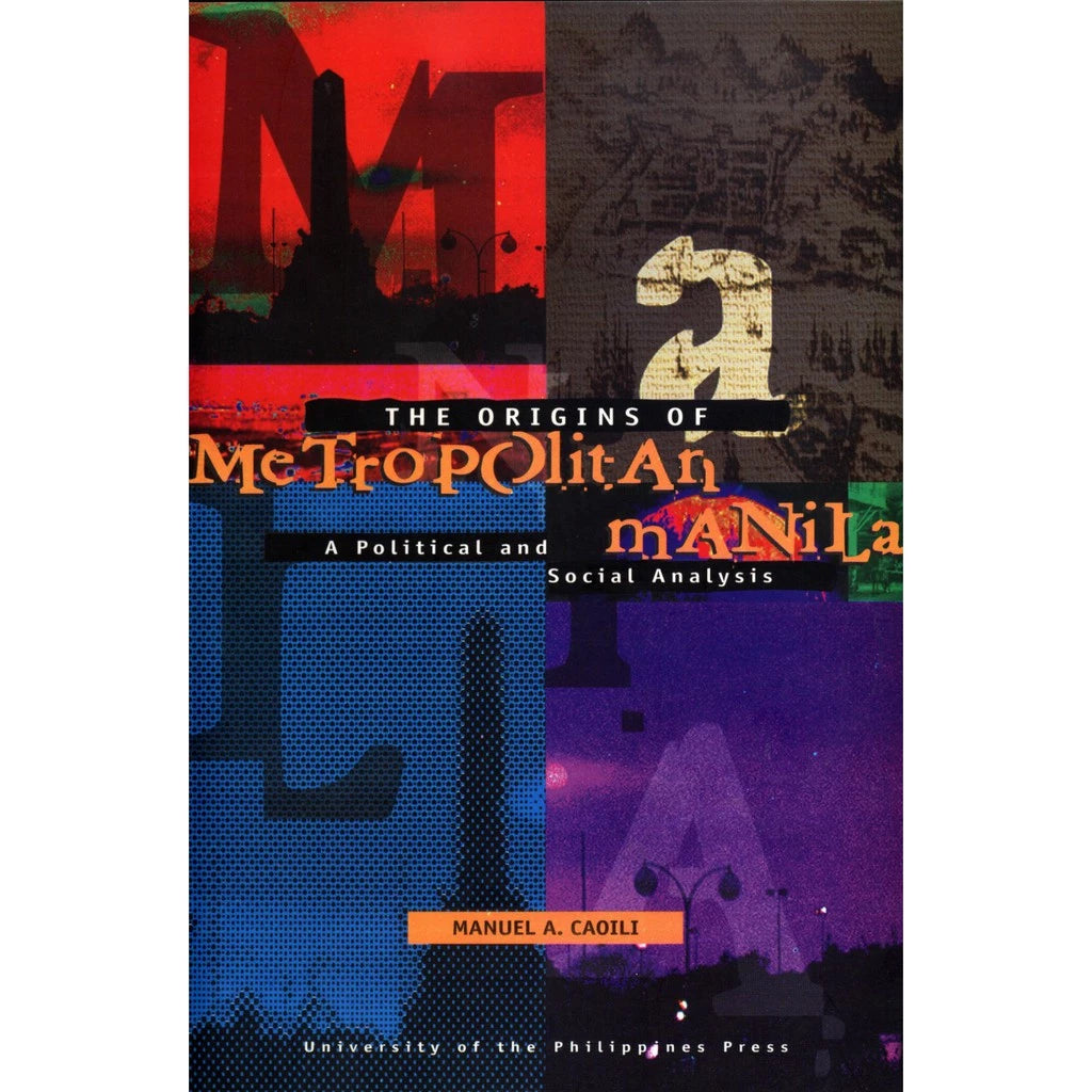 The Origins of Metropolitan Manila: A Political and Social Analysis Front Cover