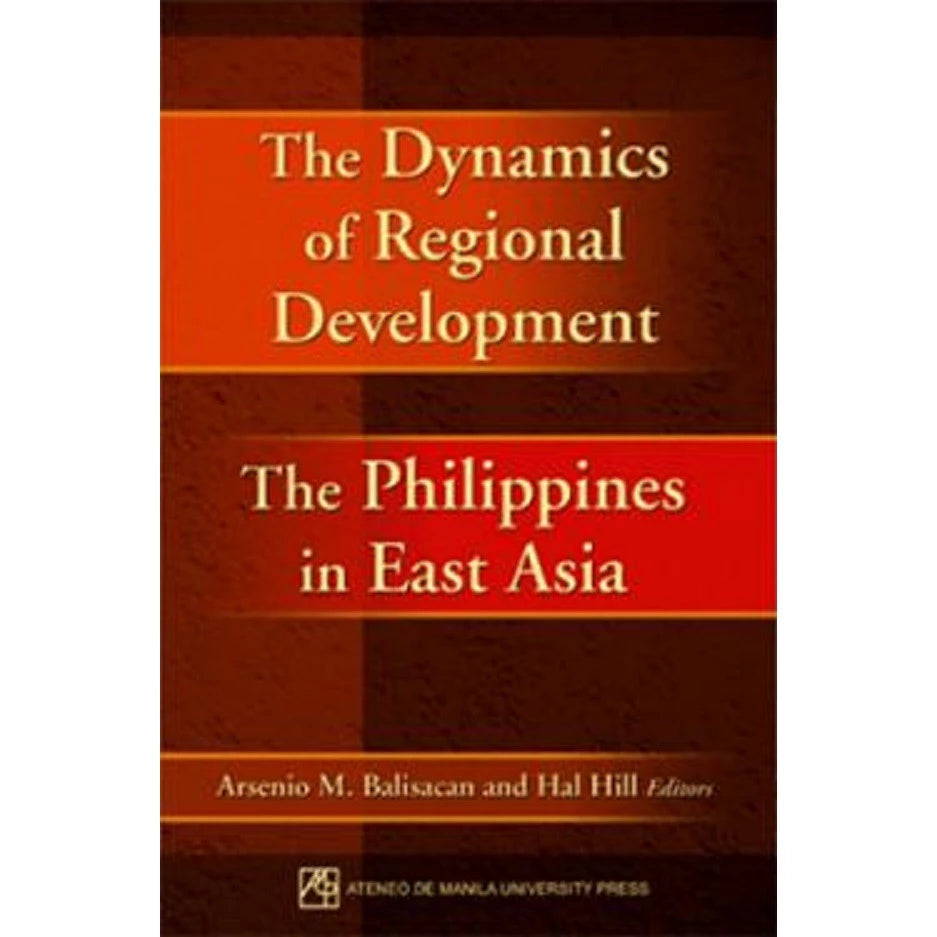 Dynamics of Regional Development: The Philippines in East Asia Front Cover