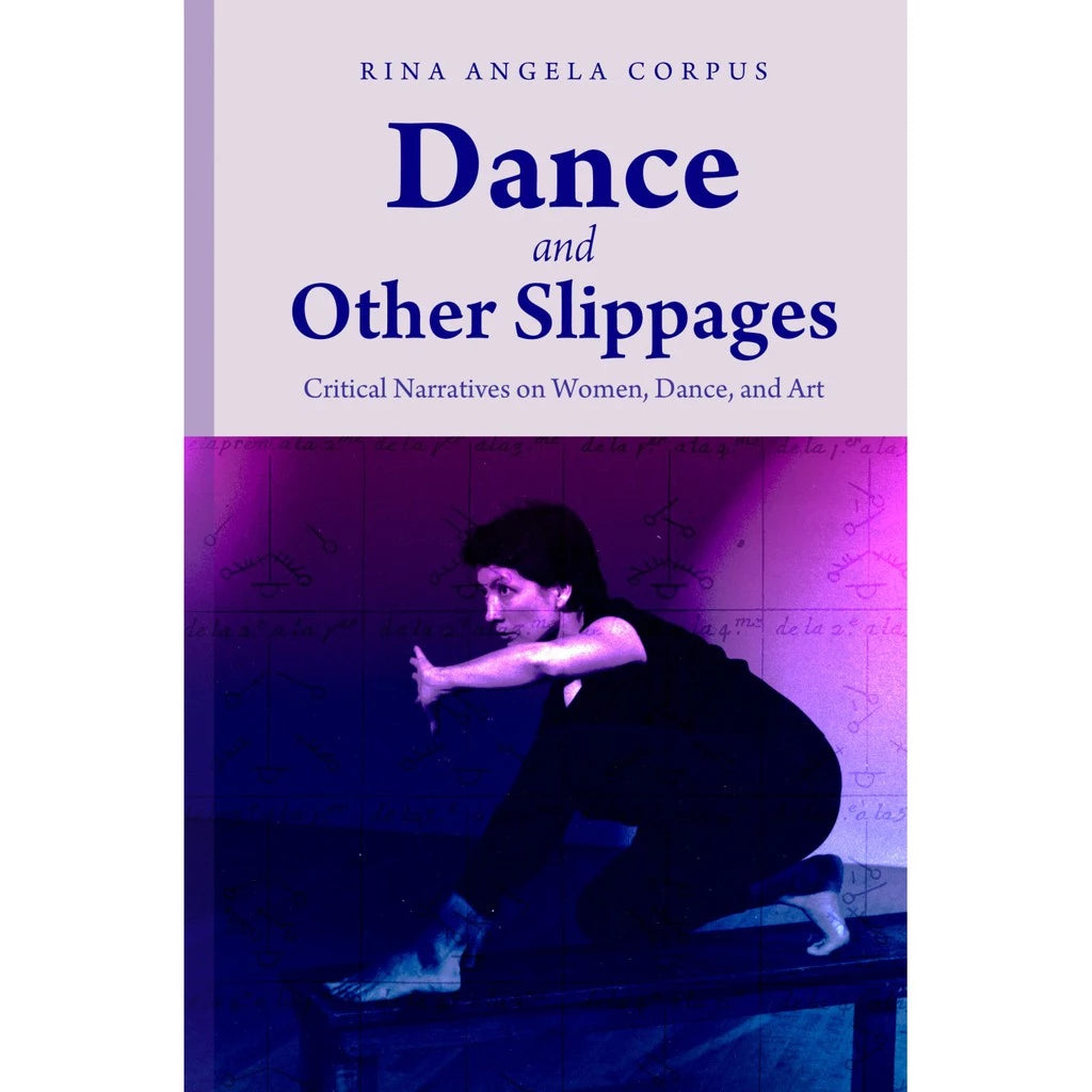 Dance and Other Slippages: Critical Narratives on Women, Dance, and Art (HB) Front Cover