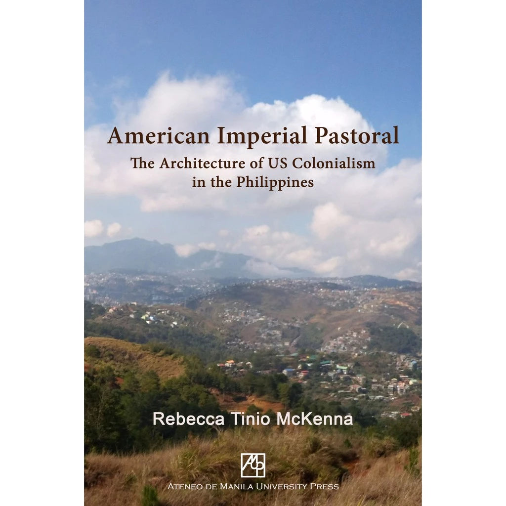 American Imperial Pastoral: The Architecture of US Colonialism in the Philippines Front Cover