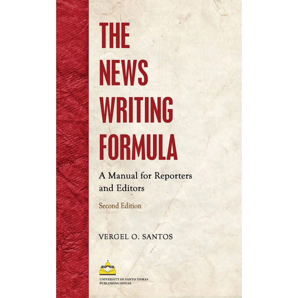 The News Writing Formula: A Manual for Reporters and Editors by Vergel O. Santos Front Cover