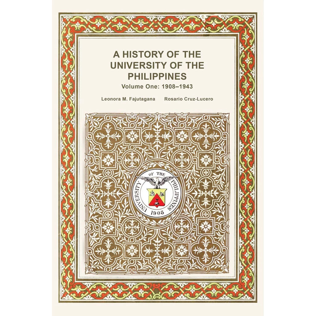 A History Of The University Of The Philippines Volume One: 1908-1943 Front Cover