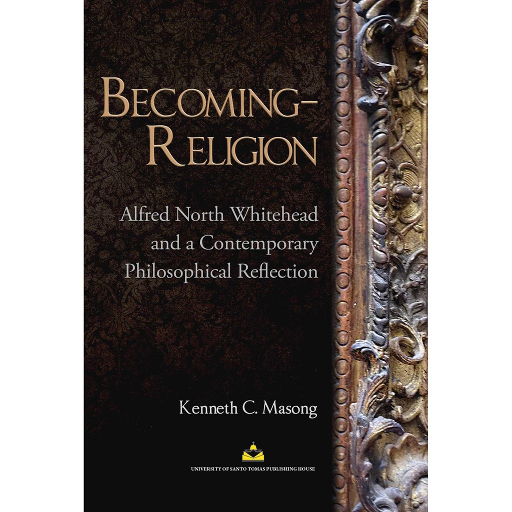 Becoming-Religion: Alfred North Whitehead and a Contemporary Philosophical Reflection Front Cover