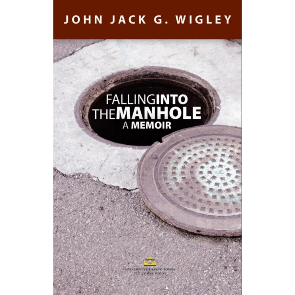 Falling into the Manhole: A Memoir by John Jack G. Wigley Front Cover