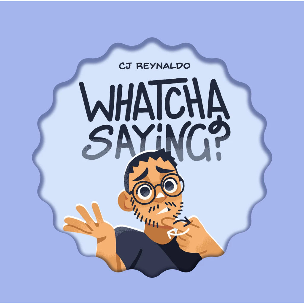 WHATCHA SAYING? by CJ Reynaldo Front Cover