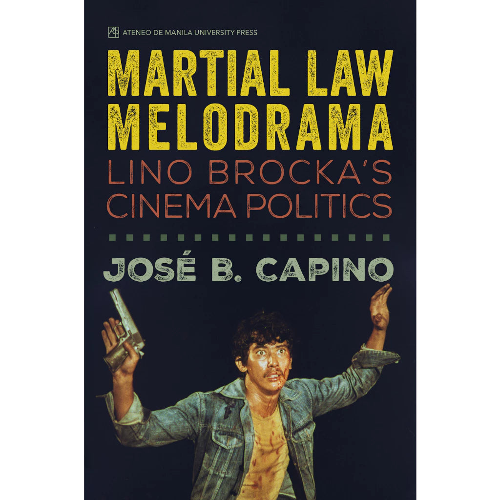 Martial Law Melodrama: Lino Brocka’s Cinema Politics Front Cover