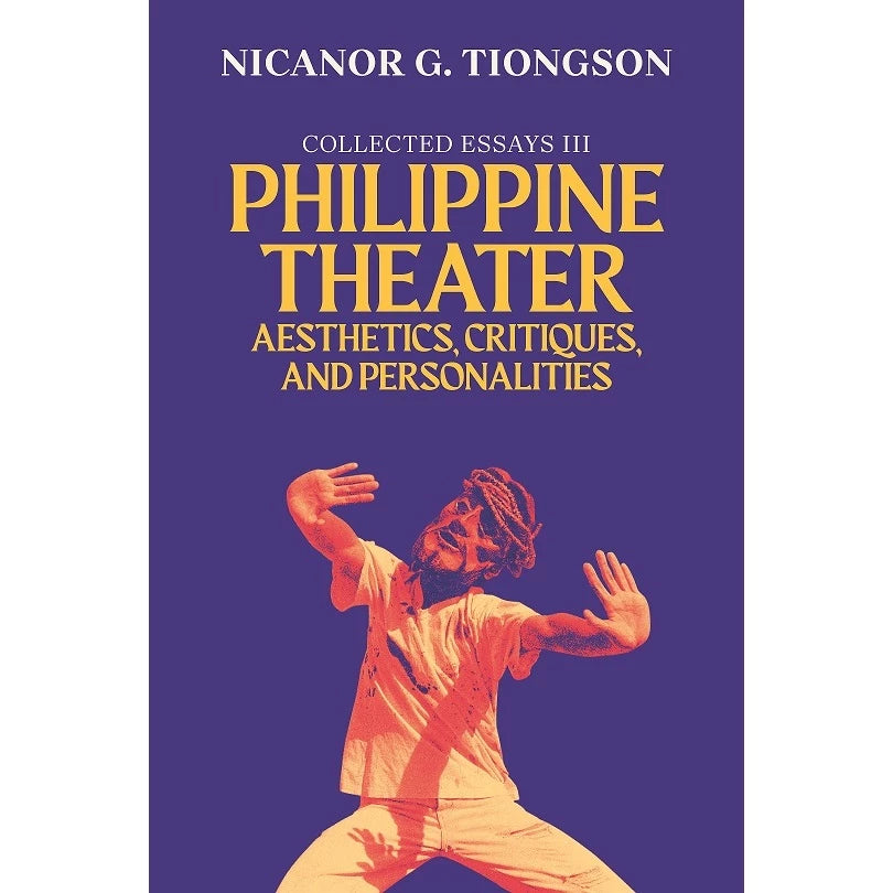 Collected Essays 3: Philippine Theater Aesthetics, Critiques, and Personalities Front Cover