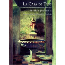 La Casa De Dios, The Legacy of Filipino-Hispanic Churches in the Philippines Front Cover