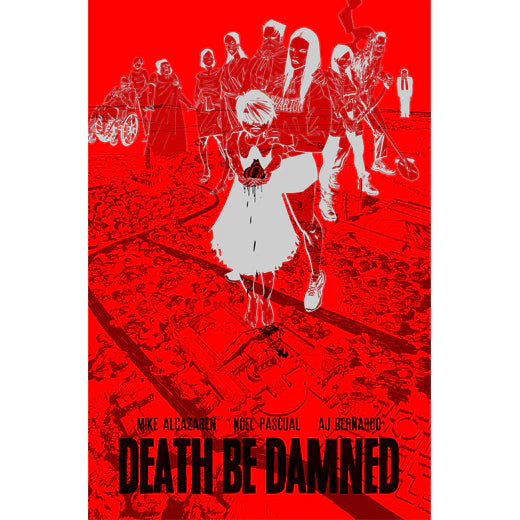 DEATH BE DAMNED (Patay Kung Patay) by Mike Alcazaren, Noel Pascual and AJ Bernardo Front Cover