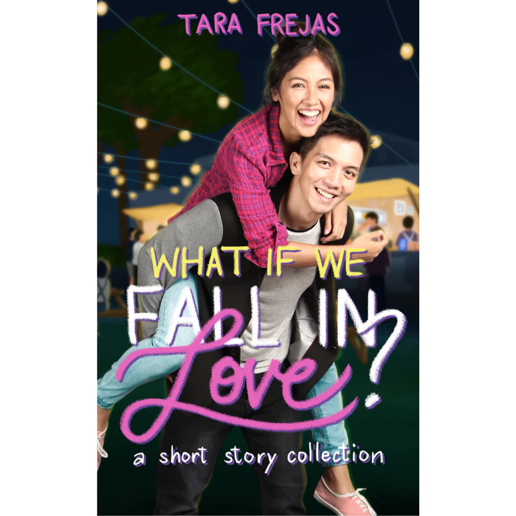 What If We Fall In Love? A short story collection by Tara Fejas Front Cover