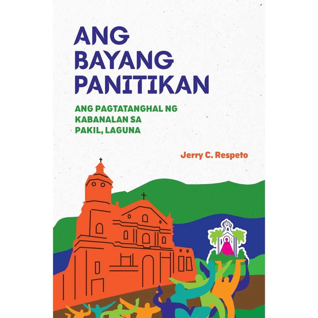 Ang Bayang Panitikan: Ang Pagtatanghal ng Kabanalan sa Pakil, Laguna Front Cover