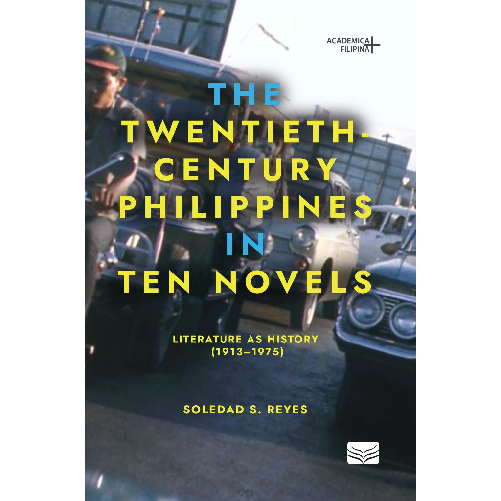 The Twentieth-Century Philippines in Ten Novels: Literature as History (1913–1975) Front Cover