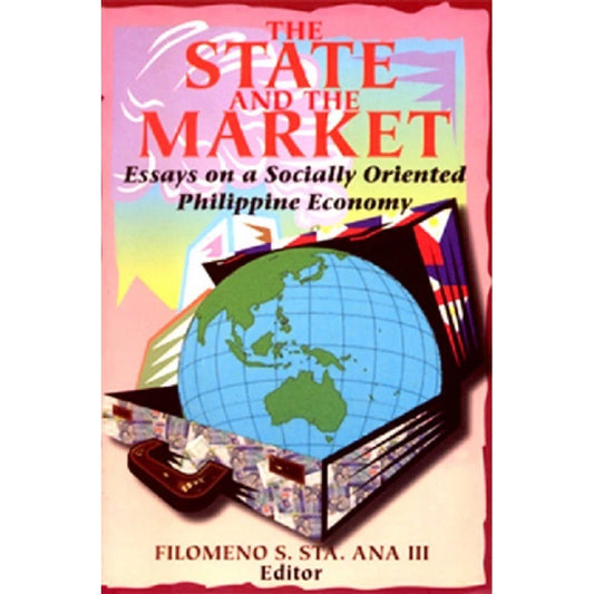 State and the Market: Essays on a Socially Oriented Philippine Economy Front Cover