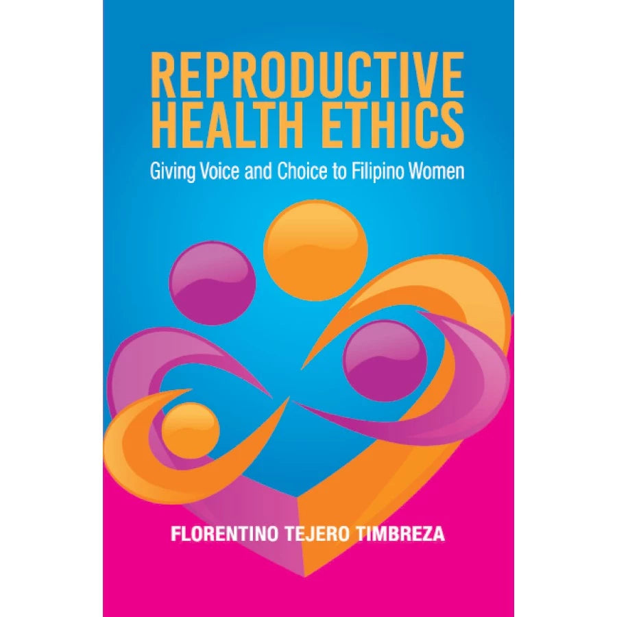 Reproductive Health Ethics, Giving Voice and Choice to Filipino Women Front Cover